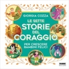Le Sette Storie del Coraggio per Crescere Bambini Felici
