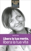 Libera la Tua Mente,  Libera la Tua Vita