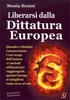 Liberarsi dalla Dittatura Europea