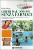 Liberi dal Dolore Senza Farmaci