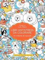 Libri Antistress da Colorare - Un Milione di Cuccioli