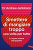 Smettere di Mangiare Troppo una Volta per Tutte