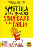 Smettila di Far Mangiare Schifezze a Tuo Figlio Ristampa 2014