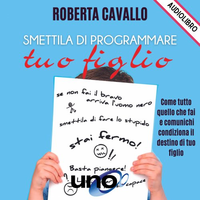 Smettila di Programmare tuo Figlio (Audiolibro Mp3)