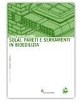 Solai,  pareti e serramenti in bioedilizia