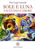 Sole e Luna Facevano l