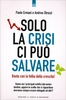 Solo la Crisi ci Può Salvare