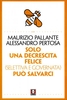 Solo una Decrescita Felice (Selettiva e Guidata) ci Può Salvare