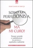Sono un Perfezionista,  ma mi curo!