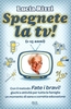 Spegnete la Tv! (1-15 Anni)