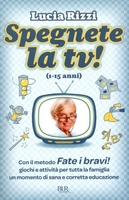 Spegnete la Tv! (1-15 Anni)