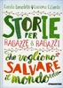 Storie per Ragazze e Ragazzi che Vogliono Salvare il Mondo