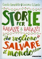 Storie per Ragazze e Ragazzi che Vogliono Salvare il Mondo