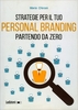 Strategie per il Tuo Personal Branding Partendo da Zero