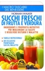 Succhi Freschi di Frutta e Verdura Vecchia Edizione 2016