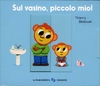 Sul Vasino,  Piccolo Mio!