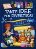 Tante Idee per Divertirsi
