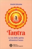 Tantra - La Via dello Spirito Attraverso il Sesso