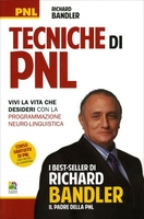 Tecniche di PNL - Vivi la Vita che Desideri con la Programmazione Neuro-Linguistica Vecchia Edizione 2015