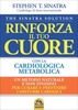 The Sinatra Solution - Rinforza il Tuo Cuore con la Cardiologia Metabolica Nuova Edizione