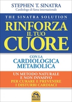 The Sinatra Solution - Rinforza il Tuo Cuore con la Cardiologia Metabolica Nuova Edizione