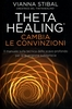 Theta Healing - Cambia le Convinzioni