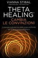 Theta Healing - Cambia le Convinzioni