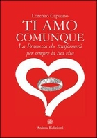 Ti Amo Comunque - La Promessa che Trasformerà per Sempre la Tua Vita