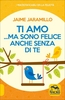 Ti Amo... ma Sono Felice anche Senza di Te Edizione 2020