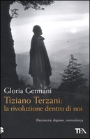 Tiziano Terzani: la Rivoluzione Dentro di Noi