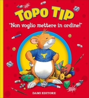 Topo Tip - Non Voglio Mettere in Ordine!