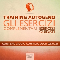 Training Autogeno: Gli Esercizi Complementari (Audiolibro Mp3)