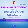 Training Autogeno per la Rigenerazione Cellulare (Audiolibro Mp3)