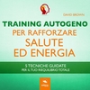 Training Autogeno per rafforzare salute ed energia (Audiolibro Mp3)