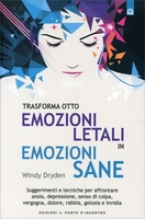 Trasforma Otto Emozioni Letali in Emozioni Sane