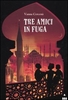 Tre Amici in Fuga