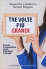 Tre Volte Più Grandi