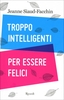 Troppo Intelligenti per Essere Felici