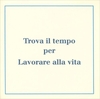 Trova il Tempo per Lavorare alla Vita