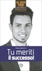 Tu Meriti il Successo!