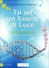 Tu Sei un Essere di Luce