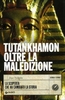 Tutankhamon Oltre la Maledizione