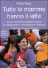 Tutte le Mamme hanno il Latte