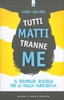 Tutti Matti Tranne Me