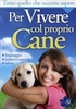 Tutto quello che Occorre Sapere per Vivere col Proprio Cane