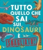 Tutto Quello che Sai sui Dinosauri è Sbagliato