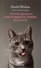 Tutto Quello che Vorreste Sapere sui Gatti