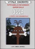 Tutto Quello che Vorresti Sapere sulle Ossa..
