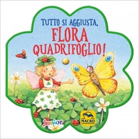 Tutto si Aggiusta,  Flora Quadrifoglio!