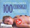 Tutto Wellness - 100 Consigli per il Benessere e la Bellezza